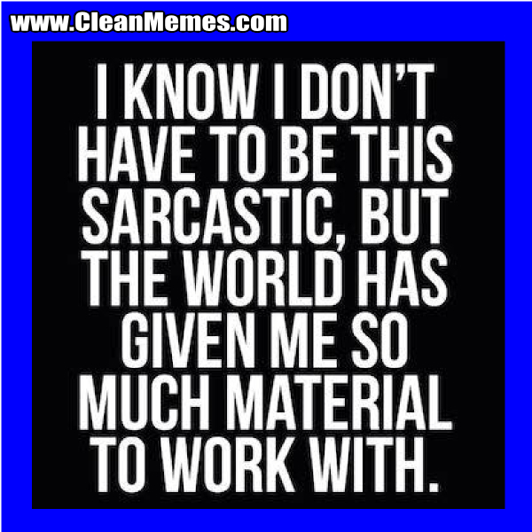 Material to Work With – Clean Memes